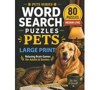 Word Search Puzzles for Seniors: Pets Edition Large Print Medium Level: 80 Medium Difficulty Word Search Puzzles with Big Letters for Relaxation, Focus and Brain Health