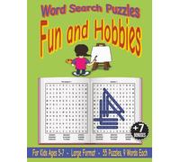 Word Search Puzzles - Fun & Hobbies - For Kids Ages 5-7: Educational Games to Learn Reading, Writing, and School Words - Word Searches for Kids Ages 5-7
