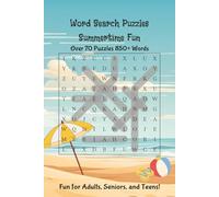 Word Search Puzzles Summertime Fun: Large Print 900 words Summer-Themed Word Search for All Ages, Beach, Barbecue, and Vacation-Themed Puzzle Fun. Perfect for Road Trips, Poolside, or Lazy Days