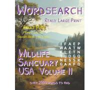 Word Search: Really Large Print: Wildlife Sanctuary USA Volume II: Over 2400 Words to Find