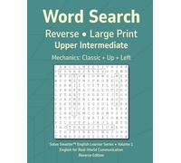 Word Search Reverse Upper Intermediate Vol 1: Teacher Reproducible, No Filler Letters, Large Print Grid, Simple Mechanics, English Learner Vocabulary, Themed Puzzles
