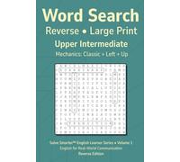 Word Search Reverse Upper Intermediate Vol 1: Teacher Reproducible, No Filler Letters, Large Print, Simple Mechanics, English Learner Vocabulary, Themed Puzzles