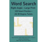 Word Search - Right Angle, Volume 1: 120 Large Print Puzzles • All 90° Turns • No Filler • No Duplicates • Clear 16 pt Type • Adults & Seniors • Challenging Brain Games