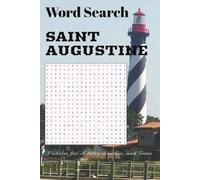 Word Search Saint Augustine: Word Searches with easy to read print about Saint Augustine, Beaches, Fort, and more | 6x9 inches, 110 pages, Great for Vacations, Rental Homes, Gifts