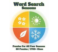 Word Search: Seasons: Puzzles For All Four Seasons. 60 Puzzles / 1700+ Clues