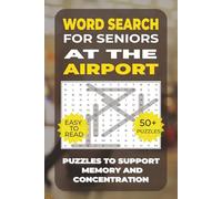 Word Search: Simple Activities for Seniors - At the Airport: Over 50 Calming Word Search Puzzles with Flights, Luggage & Travel Fun - Perfect for Seniors, Including Those with Dementia or Alzheimer’s