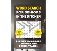 Word Search: Simple Activities for Seniors - In the Kitchen: Easy and Relaxing Large Print Puzzle Book for Seniors and Adults with Dementia - 50+ Themed Word Searches to Support Memory and Focus