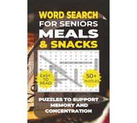 Word Search: Simple Activities for Seniors - Meals & Snacks: Over 50 Calming Word Search Puzzles with Familiar Meals & Snacks - Perfect for Seniors, Including Those with Dementia or Alzheimer’s