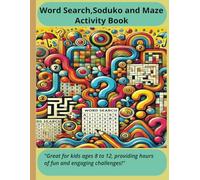 Word Search, Soduku, and Maze Activity Book: Engaging math & logic puzzles, exciting science riddles, word games & scrambles, fun mazes, perfect for ... and quiet time activities| 8.5X 11,120 pgs