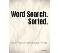 Word Search. Sorted.: Big Book of Large Print Word Search | 6,000 Words | 150 Themed Puzzles | Relaxing Word Finds for Adults, Seniors, and Teens