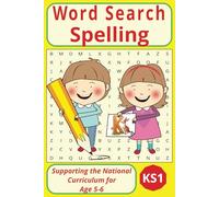 Word Search Spelling for Kids Aged 5 - 6: Improve Reading, Spelling and Vocabulary with KS1 National Curriculum Supported Word Lists