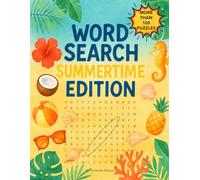 WORD SEARCH SUMMERTIME EDITION: Word search and summer fun in large format for adults, with more than 100 puzzles.