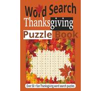 Word Search Thanksgiving Puzzle Book: Word Searches about, Thanksgiving, Autumn, Fall, Harvest. 6x9 inches, 110 pages 50 + Puzzles.... Gifts for Vacations, Holidays, fun.