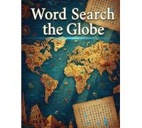 Word Search the Globe: World Geography Word Search Puzzles for Ages 10+