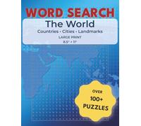 Word Search The World: Over 100 Large Print Word Search Puzzles Featuring Countries, Cities & Landmarks