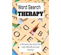 Word Search Therapy: A Grown-Up Hunt for Lost Words & Lost Sanity: A Relaxing, Humorous Escape Packed with 55 Fun Word Puzzles