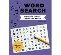 Word Search Timeless Tunes:1950s and 1960s: A Nostalgic Journey Through Music's Golden Eras