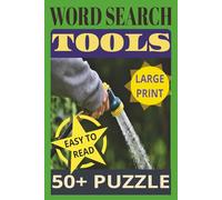 Word Search / TOOLS / LARGE PRINT / 50+: Crossword Puzzle Book for All Ages / Tools for Garden, Home and Cars / EASY to READ / 6x9 inches