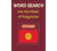 Word Search Travel Kyrgyzstan: Uncover Kyrgyzstan’s Cities, Customs, and Landscapes with Every Puzzle | 6 x 9 inches | 50+ Puzzles, 110 pages