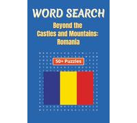 Word Search Travel Romania: Uncover Romania’s Hidden Gems, Heritage, and Timeless Stories with Every Puzzle | 6 x 9 inches | 50+ Puzzles, 110 pages