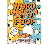 Word Search While You Poop - Funny Bathroom Puzzle Book: 100 Large-Print Puzzles for Toilet Entertainment and Bathroom Gag Gifts - Complete Answers Inside