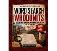 Word Search Whodunits: Alberta, Canada: 100 Large Print Detective Puzzle Cases for Adults and Seniors: Solve Clues, Identify Suspects, Reveal the Victim and Catch the Killer