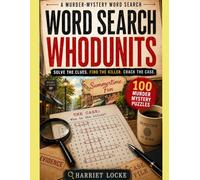 Word Search Whodunits: Solve the Clues. Find the Killer. Crack the Case.