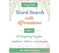 Word Search with Affirmations - Part 1: Large Print Inspirational Puzzle Book for Adults & Seniors | 40 Confidence & Self-Love Word Search Puzzles ... - Confidence • Self-Love • Inner Strength