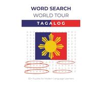 Word Search World Tour: Tagalog: Tagalog Word Search Puzzle Book for Language Learners | 6x9 Inches, 110 pages | 50+ Puzzles | Solutions Included