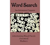 Word Search : Your Entertainment Companion: Entertaining Mixed Puzzle Crossword Madness