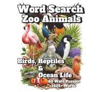 Word Search Zoo Animals: Birds, Reptiles & Ocean Life 60 Word Puzzles 1625+ Words