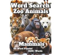 Word Search Zoo Animals: Mammals 60 Word Puzzles 1625+ Words