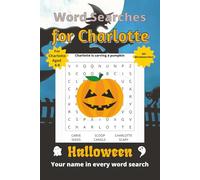 Word Searches for Charlotte: 50+ puzzles for 4-8 year olds | Improve vocabulary and spelling | Halloween edition | Charlotte's name on every page | Gift for Charlotte
