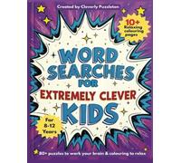 Word Searches for Extremely Clever Kids Ages 8 - 12 years: 80+ Puzzles to work your Brain, develop vocabulary and spelling, and coloring to relax.
