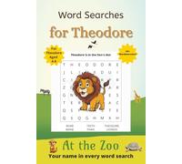 Word Searches for Theodore: 50+ puzzles for 4-8 year olds | Improve vocabulary and spelling | At the Zoo edition | Theodore's name on every page | Gift for Theodore