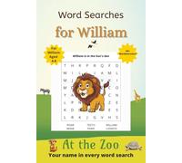 Word Searches for William: 50+ puzzles for 4-8 year olds | Improve vocabulary and spelling | At the Zoo edition | William's name on every page | Gift for William
