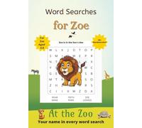 Word Searches for Zoe: 50+ puzzles for 4-8 year olds | Improve vocabulary and spelling | At the Zoo edition | Zoe's name on every page | Gift for Zoe