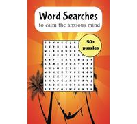 Word Searches to Calm the Anxious Mind: Word Search with Easy to Read Print about calming, anxiety reducing, peaceful topics | 50+ Puzzles ... Gifts for Vacations, Holidays, and Free Times