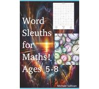 Word Sleuths for Maths - Ages 5-8: Word Puzzles with all your favourite mathematic vocabulary