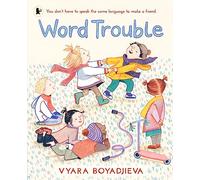 Word Trouble: An uplifting book for children settling into a new environment and learning another language