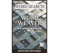 Word Weaver: The Clever Word Search Collection: Fun and Challenging Word Search Puzzles for Adults, Seniors, and Teens - 110 Pages of Clever Brain Games with Full Solutions