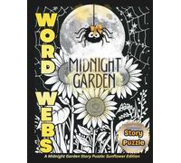 Word Webs: Sunflower Edition: A Midnight Garden Story Puzzle • 100 Pages • Large 8.5x11 • For Teens & Adults
