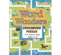 Word Wonders: Crossword Puzzles for Smart Kids Ages 6-8