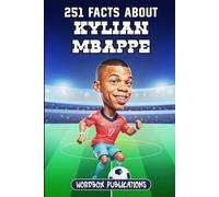 Wordbox Publications 251 Facts About Kylian Mbappe (Tascabile)