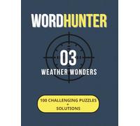 WordHunter: Weather Wonders: 100 Weather-Themed Word Search Puzzles for Adults with Solutions for Mindfulness, Relaxation, and Brain Fun