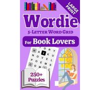 Wordie for Book Lovers - 5-Letter Word Grid Puzzles: Plot twists, dog-eared pages, and a very sharp pencil. Over 250 puzzles for all who love books