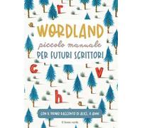 Wordland. Piccolo manuale per futuri scrittori