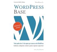 WORDPRESS BASE: Tutto quello che c'è da sapere per creare un sito WordPress