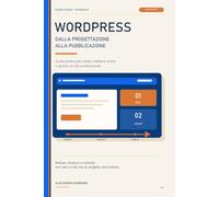 WordPress: Dalla progettazione alla pubblicazione