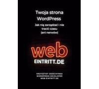 WordPress dla właścicieli firm - krok po kroku + plan opieki: Jak zarządzać stroną i nie tracić czasu (ani nerwów)